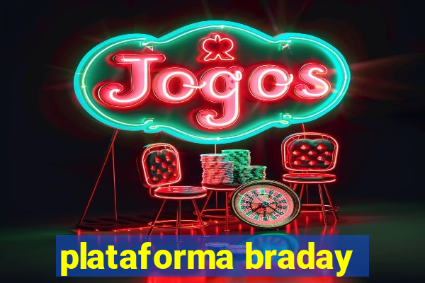 plataforma braday